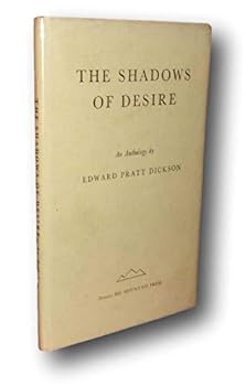 Rare -Edward Pratt Dickson THE SHADOWS OF DESIRE: An Anthology Lawrence Clark Powell
