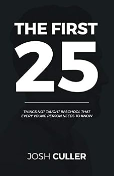 Paperback The First 25: Things Not Taught In School That Every Young Person Needs To Know Book
