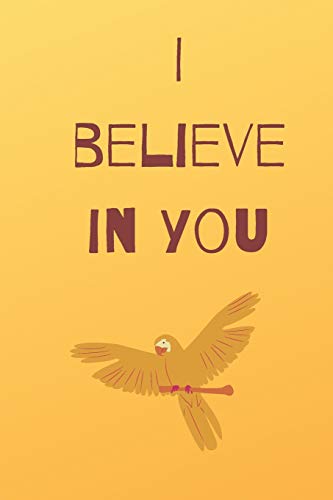 I believe in you notebook for motivation: Inspiring notebook
