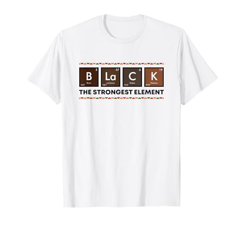 Black the strongest element bhm melanina black history month camiseta