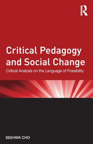 Critical Pedagogy and Social Change: Critical Analysis on the Language of Possibility (Critical Social Thought)