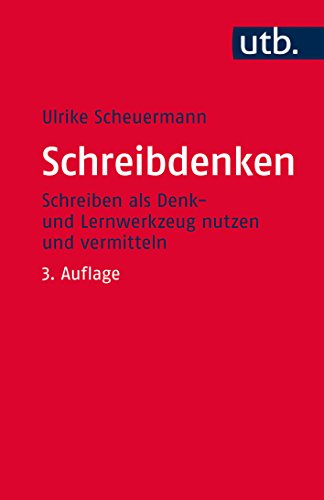 Schreibdenken: Schreiben als Denk- und Lernwerkzeug nutzen und vermitteln (Kompetent lehren, Band 36 Schreibdenken: Schreiben als Denk- und Lernwerkzeug nutzen und vermitteln (Kompetent lehren, Band 36