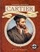 Cartier: Jacques Cartier in Search of the Northwest Passage (Exploring the World)