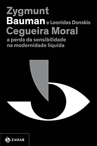 Cegueira moral (Nova edição): A perda da sensibilidade na moderni...