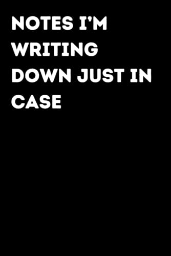 Notes I’m Writing Down Just In Case – Funny Notebook for Notes & Ideas | Humorous Office Journal: Funny Notebook for Notes, Ideas and Thoughts | Fun Gift for Coworkers and Friends | Office Humor image 2