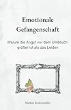 Emotionale Gefangenschaft: Warum die Angst vor dem Umbruch größer ist als das Leiden (Narrative Würde)