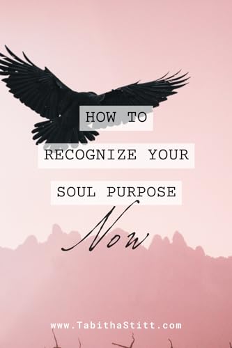 How to Recognize Your Soul Purpose Now