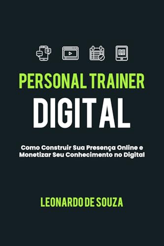 Personal Trainer Digital: Como Construir Sua Presença Online e Mo...