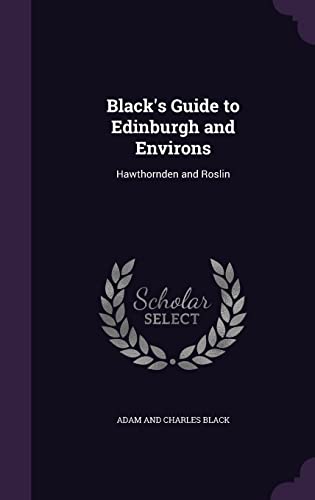 Black's Guide to Edinburgh and Environs: Hawthornden and Roslin