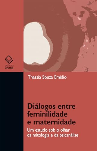 Diálogos entre feminilidade e maternidade: um estudo sob o olhar ...