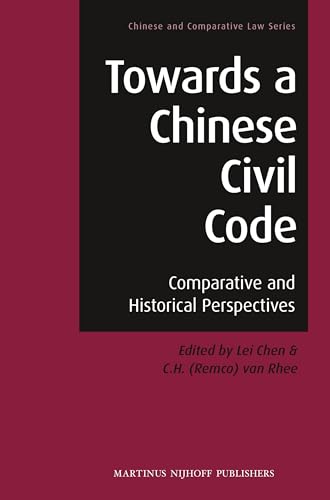Towards a Chinese Civil Code: Comparative and Historical Perspectives (Chinese and Comparative Law Series, 1)