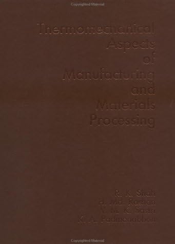 Thermo-Mechanical Aspects Of Manufacturing And Materials Processing: An Advanced Study Institute Book
