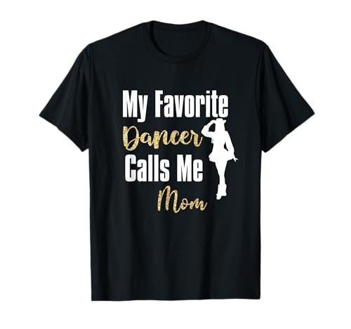 My Favorite Dancer Calls Me Mom Drill Team T-Shirt
