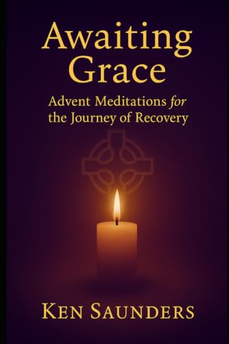 Awaiting Grace: Advent Meditations for the Journey of Recovery