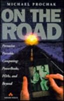 On the Road: Pervasive Portable Computing : Powerbooks, Pdas, and Beyond 0201593963 Book Cover
