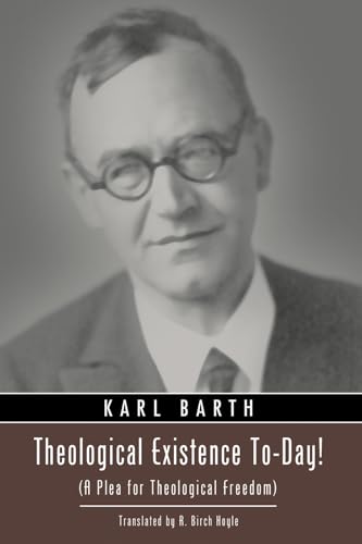 Theological Existence To-Day!: (A Plea for Theological Freedom)