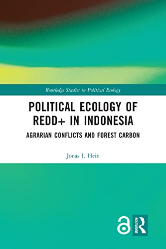 Political Ecology of REDD+ in Indonesia (Routledge Studies in Political