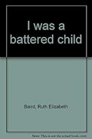 I was a battered child 084231878X Book Cover