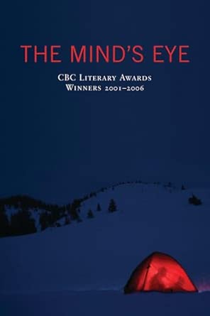 Mind's Eye: CBC Literary Award Winners, 2001-2006: CBC Literary Awards Winners, 2001 - 2006 book cover