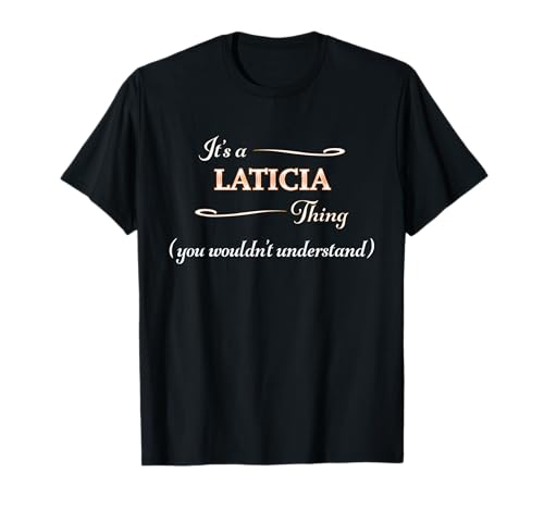 It's a LATICIA Thing, You Wouldn't Understand | Name Gift - T-Shirt
