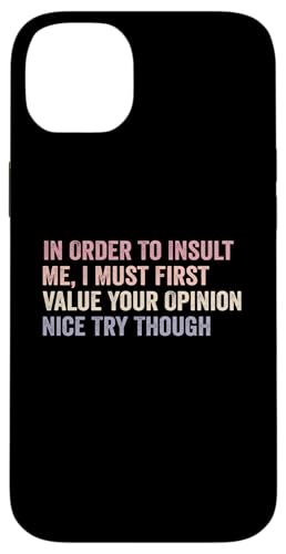Funny In Order To Insult me I Must First Value CNHQ7YPHTTXUSIPHONE_14_PLUS