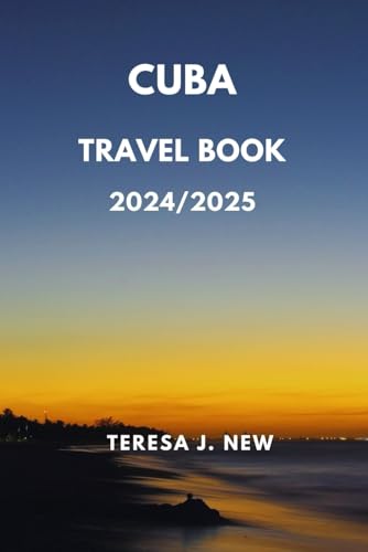 Independently Published New, Teresa J. Cuba Travel Book 2024/2025: Dive Into Cuban Culture cover