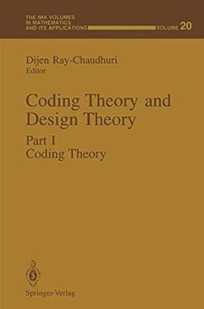 Coding Theory and Design Theory: Part I: Coding Theory (The IMA Volumes ...