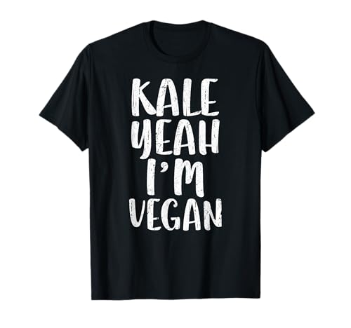 Kale Yeah I'm Vegan T-Shirt Vegetarian Gift Shirt T-Shirt