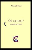  Où va t-on ?: Comédie en 2 actes