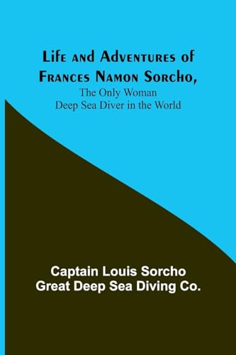 Life and Adventures of Frances Namon Sorcho, The Only Woman Deep Sea Diver in the World