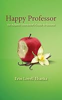 Happy Professor: An Adjunct Instructor's Guide to Personal, Financial, and Student Success 1500505307 Book Cover