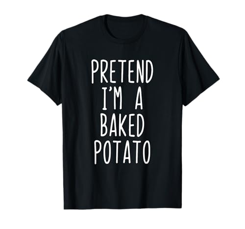 Pretend I'm A Baked Potato Costume Halloween Lazy Adult Kids T-Shirt