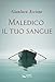 Maledico il tuo sangue: Un'indagine nella Treviso anni '80