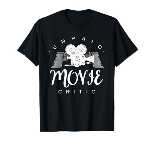 Unpaid Movie Critic Film Director Filmmaker Fun T-Shirt