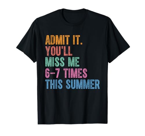 Last Day of School Teacher Admit It You'll Miss Me 67 Meme T-Shirt