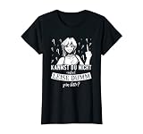 Damen Kannst du nicht einfach Leise Dumm sein Bitte Anime Girl T-Shirt