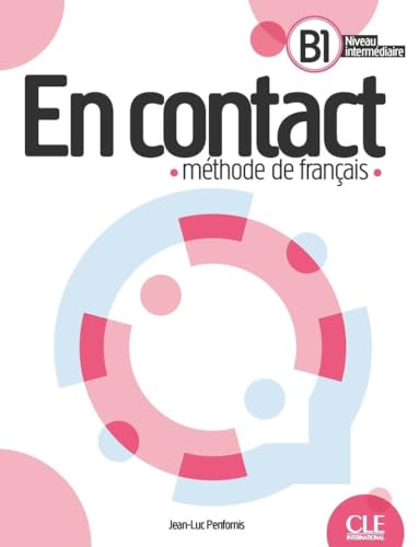 En contact. Méthode de français. Livre de l'eleve B1. Per le Scuole superiori
