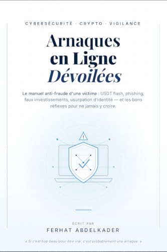 ARNAQUES EN LIGNE DÉVOILÉES: Le manuel...