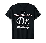 Miss Ms Mrs Doctor Woman Graduation funny tee