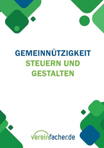Gemeinnützigkeit - Steuern und gestalten: Recht und Steuern für Vereine