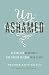 Unashamed: Healing Our Brokenness and Finding Freedom from Shame