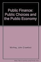 Public finance: public choices and the public economy 0060471565 Book Cover