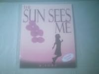 The Sun Sees Me 1401070590 Book Cover
