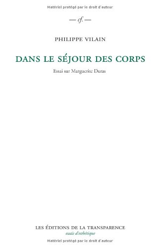 Dans le séjour des corps : Essai sur Marguerite Duras