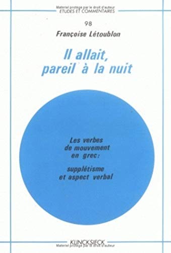 Télécharger Il allait, pareil a la nuit : les verbes de mouvement en grec, suppletisme et aspect verbal livre En ligne