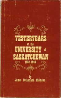 Hardcover Yesteryears at the University of Saskatchewan 1937-1949 Book