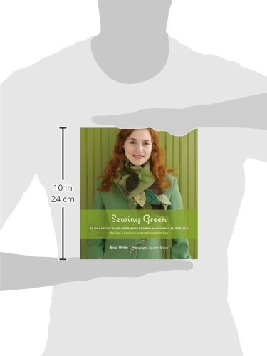 Sewing Green: 25 Projects Made with Repurposed & Organic Materials Plus Tips & Resources for Earth-Friendly Stitching - Image 7