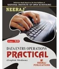 NIOS PRACTICAL DATA ENTRY CLASS 12 STUDY GUIDE ENGLISH MEDIUM(AS PER LATEST SYLLABUS)