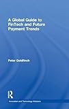 A Global Guide to FinTech and Future Payment Trends (Innovation and Technology Horizons)