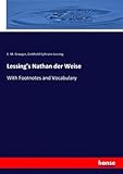  Lessing\'s Nathan der Weise: With Footnotes and Vocabulary
